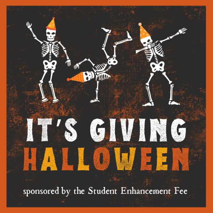 Halloween-themed graphic with three dancing skeletons wearing orange party hats against a dark black-and-orange textured background. Large text reads “IT’S GIVING HALLOWEEN.” Smaller text at the bottom reads “sponsored by the Student Enhancement Fee.”