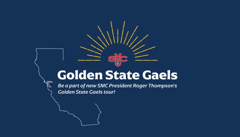 Blue background, outline of state of California, SMC logo, and text: Golden State Gaels, Be a part of new SMC President Roger Thompson's Golden State Gaels tour!