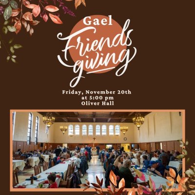 Gael Friendsgiving: Nov 20, 2026 at 5PM in Oliver Hall